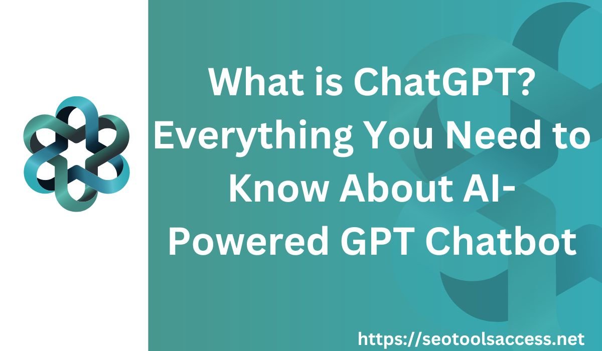What is ChatGPT Everything you need to know about AI-powered GPT Chatbot