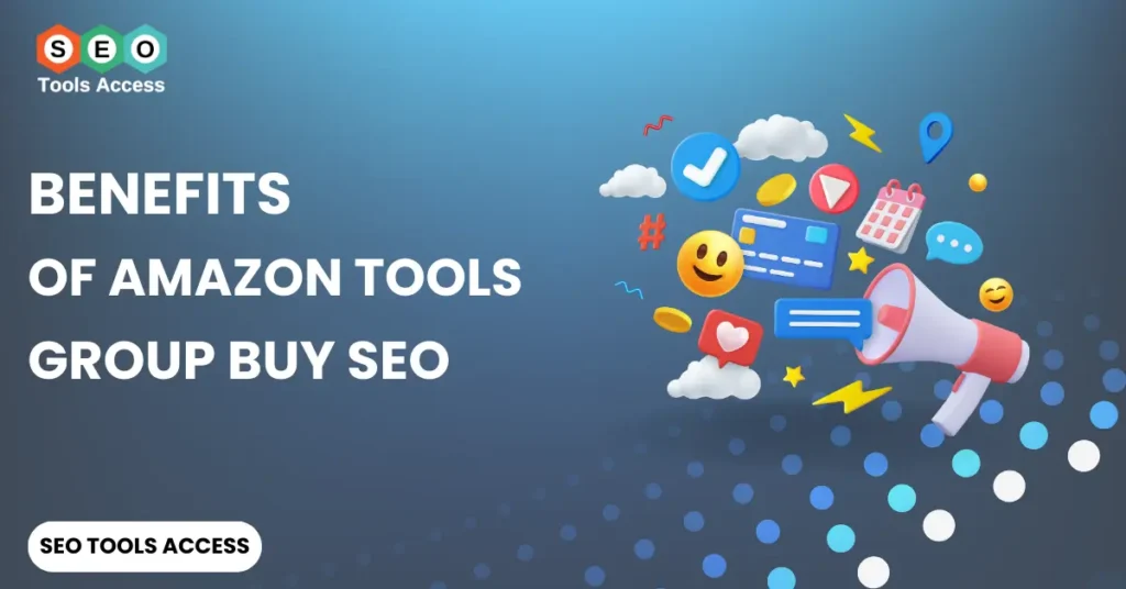 Benefits of Amazon Tools Group Buy SEO Tools