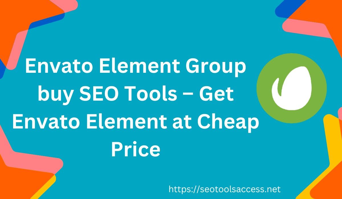 Envato Element Group buy SEO Tools – Get Envato Element at Cheap Price