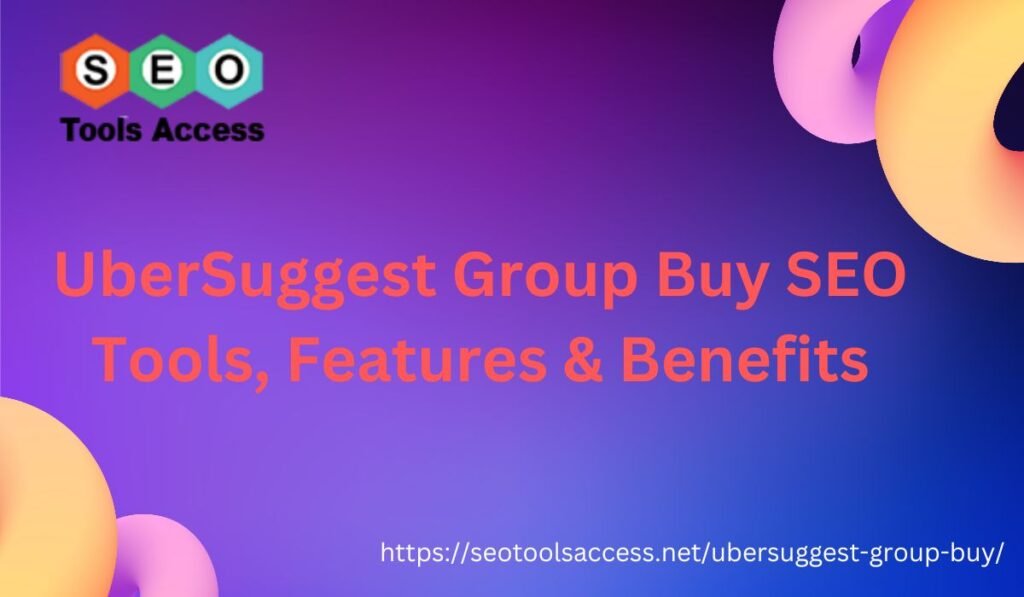 ubersuggest-group-buy-SEO-Tools-Features-&-Benefits