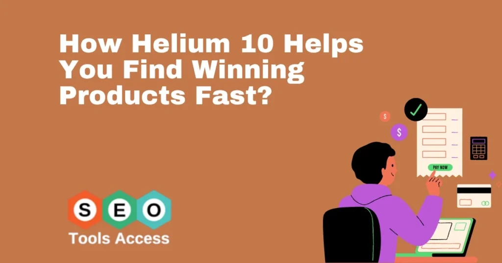 How Helium 10 Helps You Find Winning Products Fast