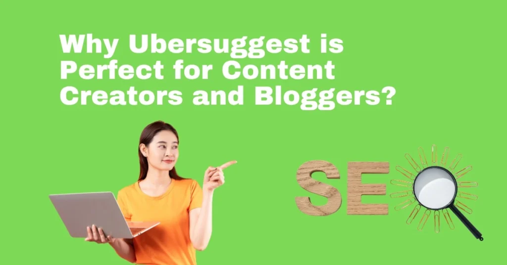Why Ubersuggest is Perfect for Content Creators and Bloggers
