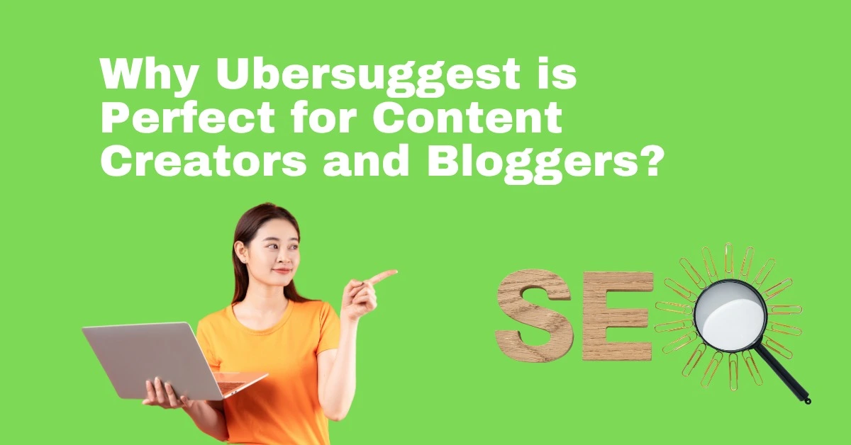 Why Ubersuggest is Perfect for Content Creators and Bloggers